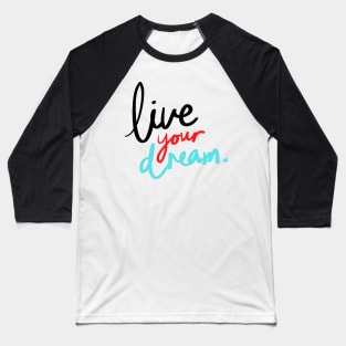 live your dream quote illustration Baseball T-Shirt